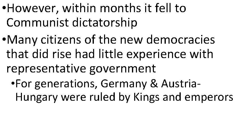  • However, within months it fell to Communist dictatorship • Many citizens of