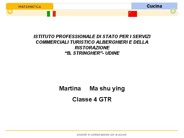 Cucina ISTITUTO PROFESSIONALE DI STATO PER I SERVIZI COMMERCIALI TURISTICO ALBERGHIERI E DELLA RISTORAZIONE