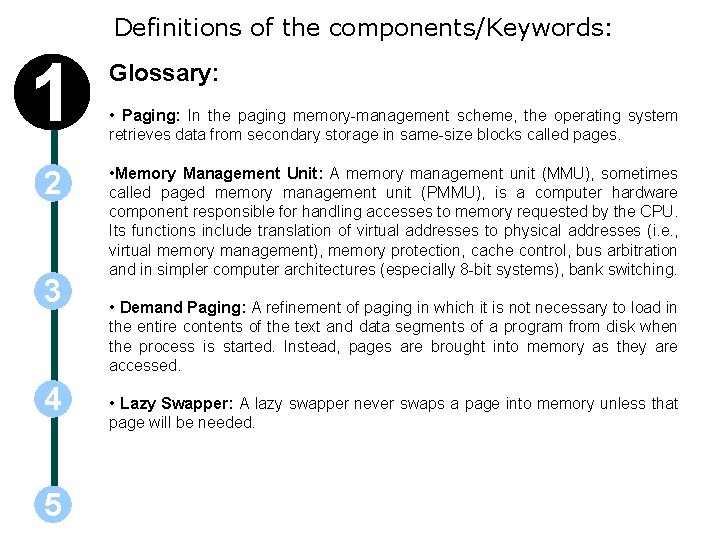Definitions of the components/Keywords: 1 2 3 4 5 Glossary: • Paging: In the