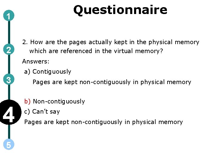Questionnaire 1 2 2. How are the pages actually kept in the physical memory