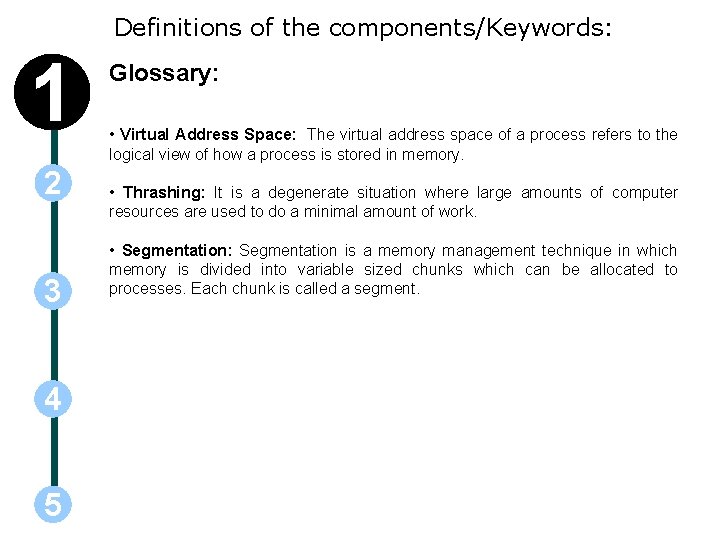 Definitions of the components/Keywords: 1 2 3 4 5 Glossary: • Virtual Address Space: