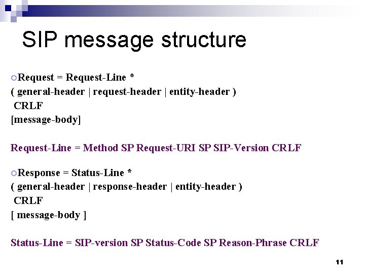 SIP message structure ¡Request = Request-Line * ( general-header | request-header | entity-header )