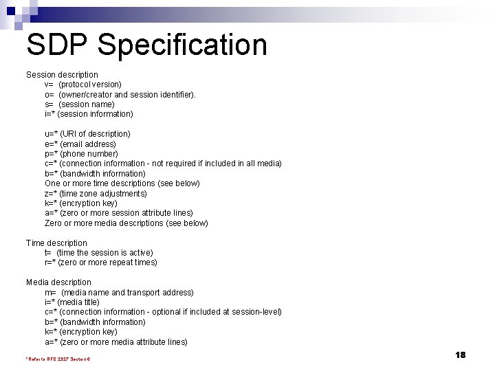 SDP Specification Session description v= (protocol version) o= (owner/creator and session identifier). s= (session