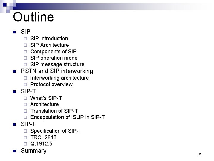 Outline n SIP ¨ ¨ ¨ n PSTN and SIP interworking ¨ ¨ n