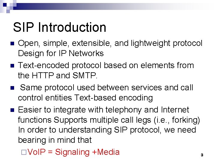 SIP Introduction n n Open, simple, extensible, and lightweight protocol Design for IP Networks