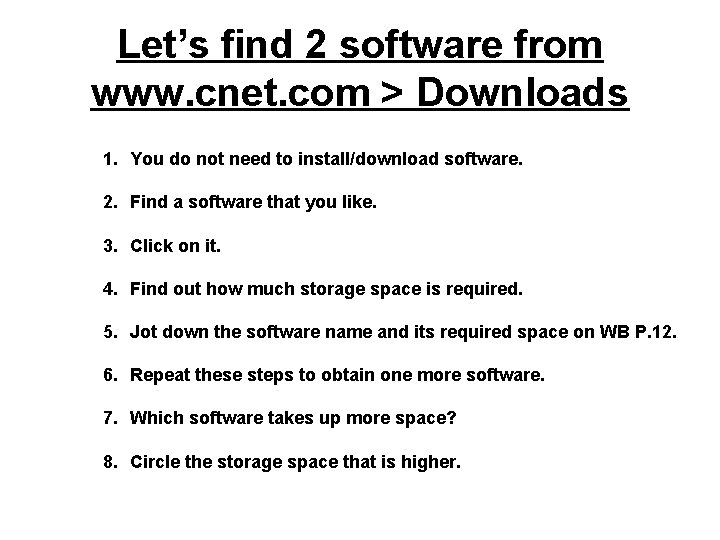 Let’s find 2 software from www. cnet. com > Downloads 1. You do not