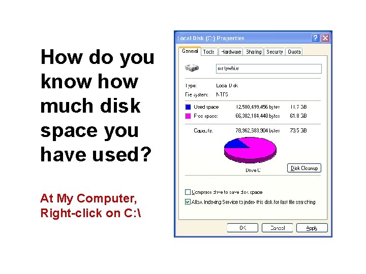 How do you know how much disk space you have used? At My Computer,
