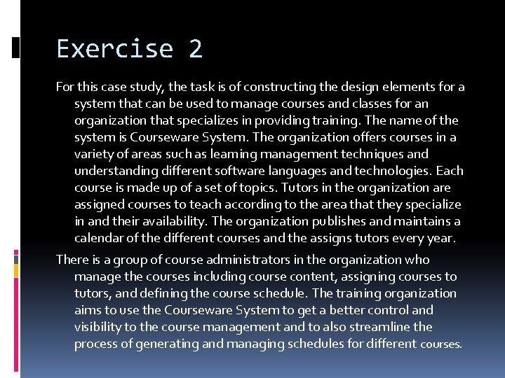 Exercise 2 For this case study, the task is of constructing the design elements