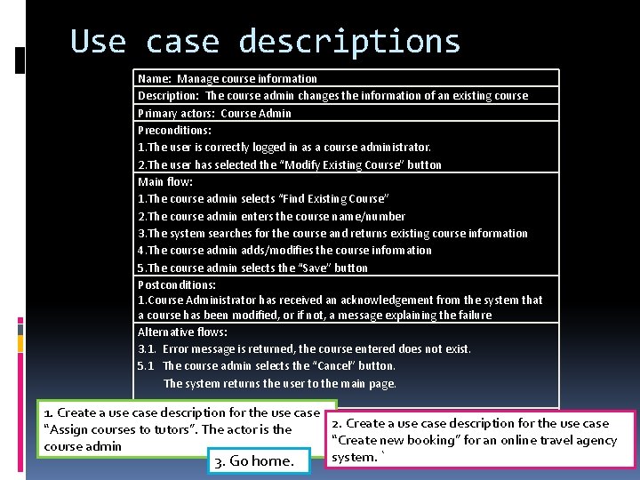 Use case descriptions Name: Manage course information Description: The course admin changes the information