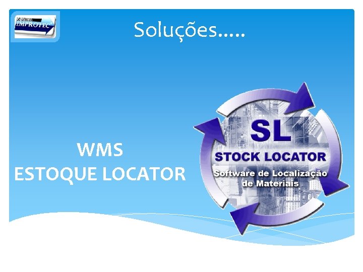 Soluções. . . WMS ESTOQUE LOCATOR 