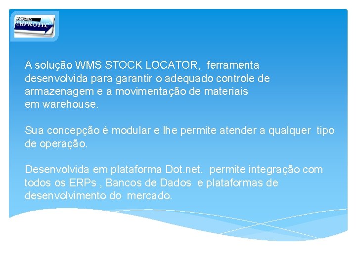 A solução WMS STOCK LOCATOR, ferramenta desenvolvida para garantir o adequado controle de armazenagem