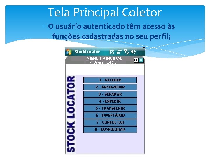 Tela Principal Coletor O usuário autenticado têm acesso às funções cadastradas no seu perfil;