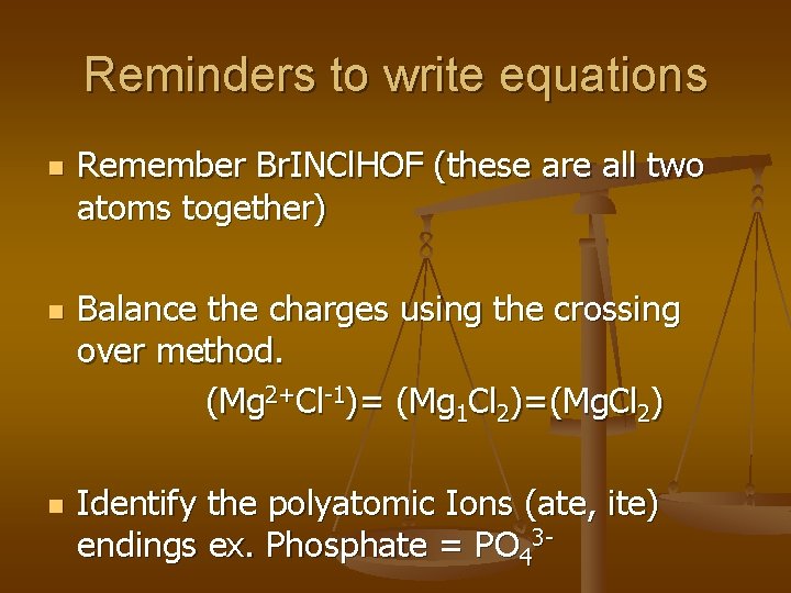 Reminders to write equations n n n Remember Br. INCl. HOF (these are all