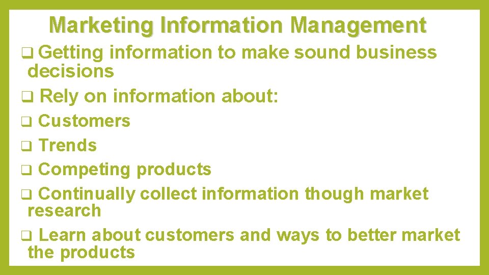 Marketing Information Management q Getting information to make sound business decisions q Rely on