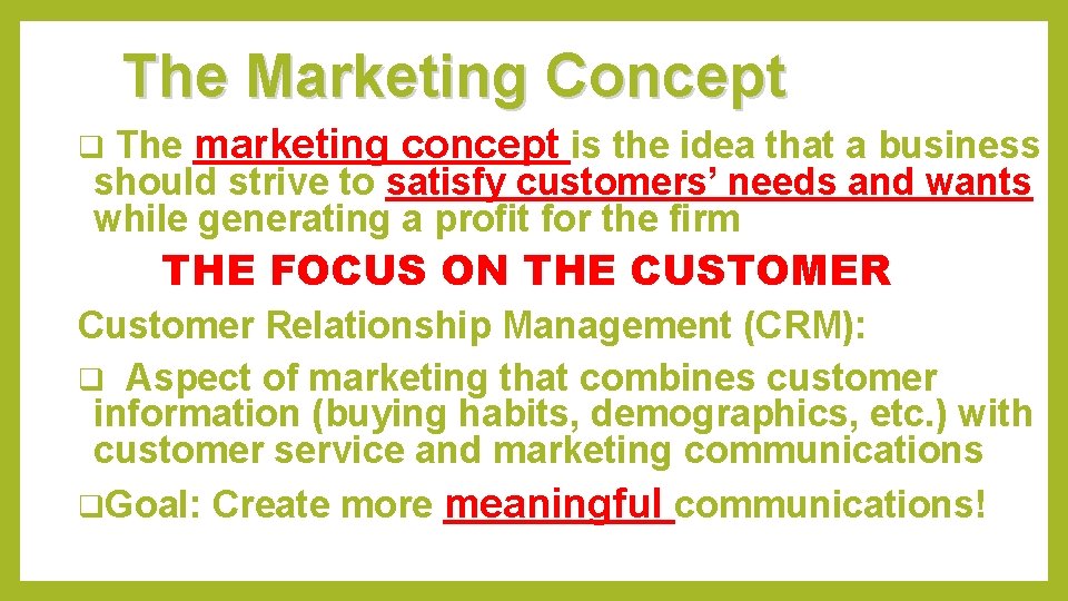 The Marketing Concept The marketing concept is the idea that a business should strive