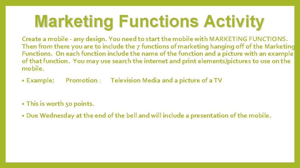 Marketing Functions Activity Create a mobile - any design. You need to start the