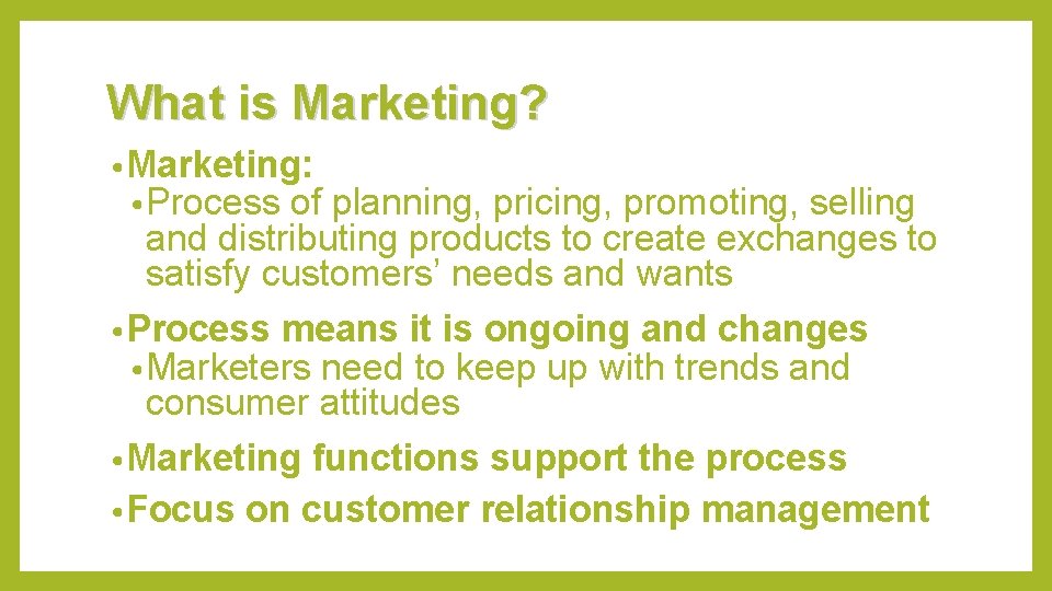 What is Marketing? • Marketing: • Process of planning, pricing, promoting, selling and distributing