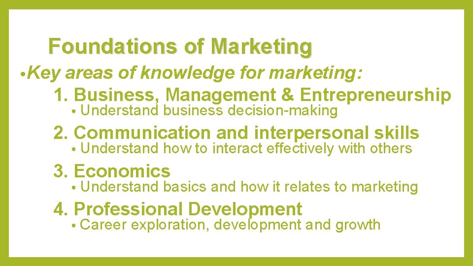 Foundations of Marketing • Key areas of knowledge for marketing: 1. Business, Management &