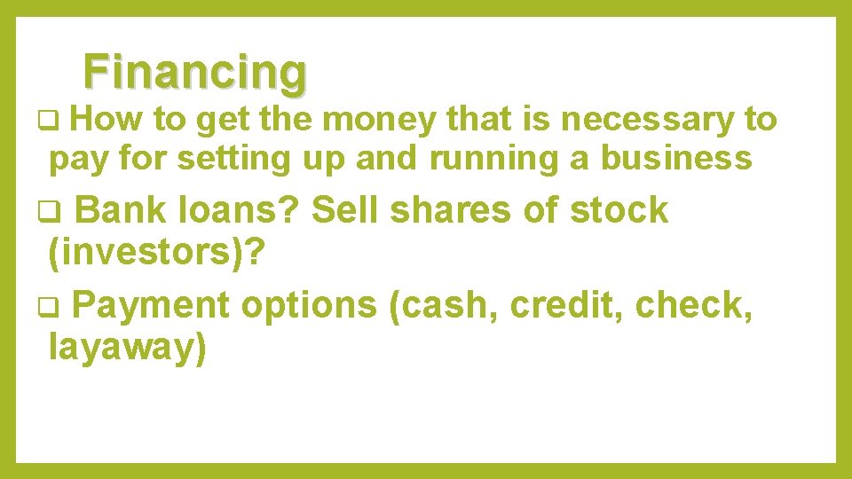 Financing q How to get the money that is necessary to pay for setting