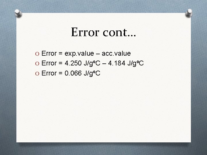 Error cont… O Error = exp. value – acc. value O Error = 4.