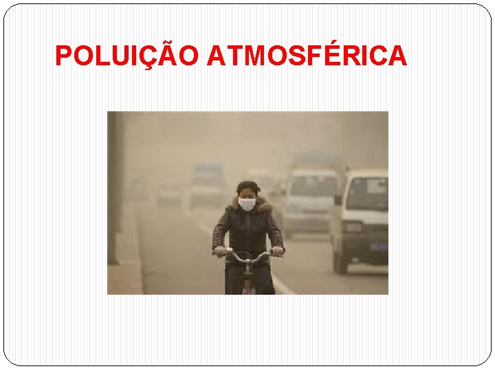 POLUIÇÃO ATMOSFÉRICA 