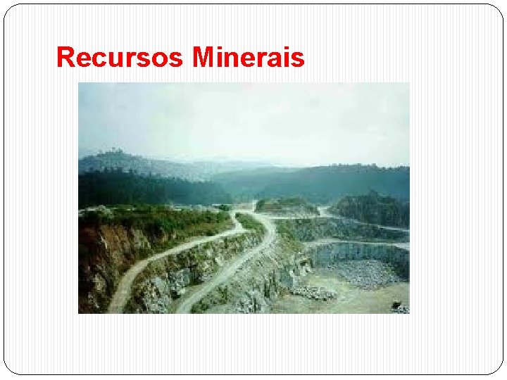 Recursos Minerais 