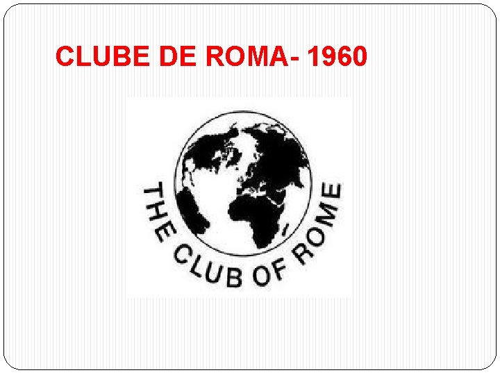 CLUBE DE ROMA- 1960 