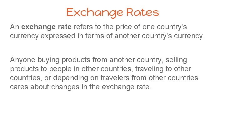 Exchange Rates An exchange rate refers to the price of one country’s currency expressed