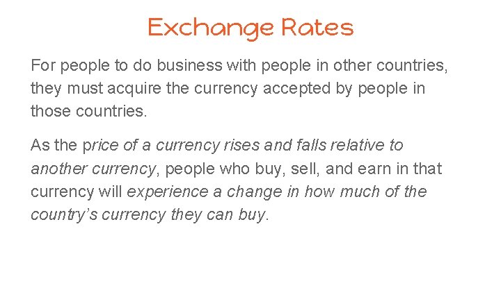 Exchange Rates For people to do business with people in other countries, they must