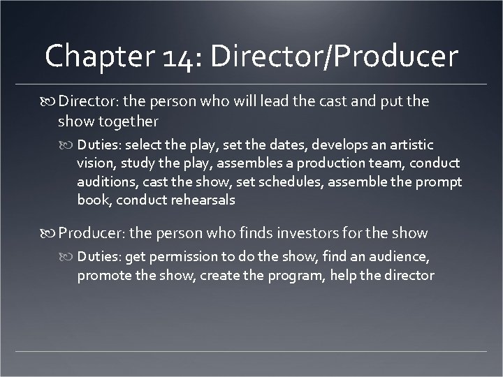Chapter 14: Director/Producer Director: the person who will lead the cast and put the