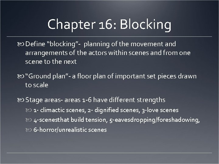 Chapter 16: Blocking Define “blocking”- planning of the movement and arrangements of the actors