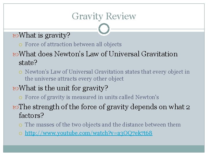Gravity Review What is gravity? Force of attraction between all objects What does Newton’s