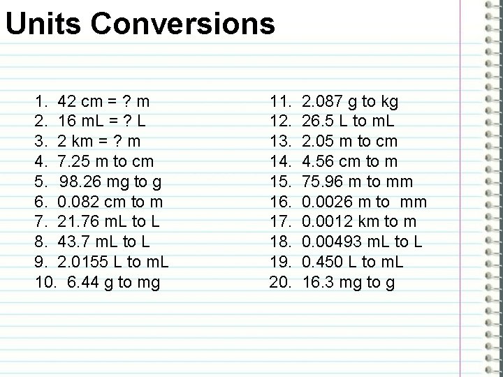 Units Conversions 1. 42 cm = ? m 2. 16 m. L = ?