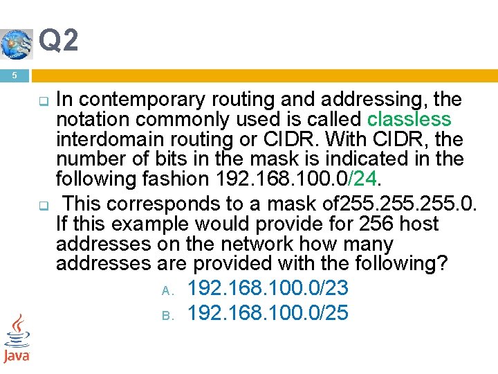 Q 2 5 In contemporary routing and addressing, the notation commonly used is called