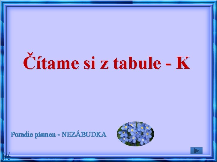 Čítame si z tabule - K Poradie písmen - NEZÁBUDKA 