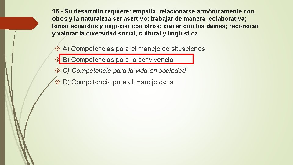 16. - Su desarrollo requiere: empatía, relacionarse armónicamente con otros y la naturaleza ser