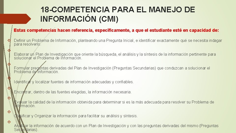 18 -COMPETENCIA PARA EL MANEJO DE INFORMACIÓN (CMI) Estas competencias hacen referencia, específicamente, a 18 -COMPETENCIA PARA EL MANEJO DE INFORMACIÓN (CMI) Estas competencias hacen referencia, específicamente, a