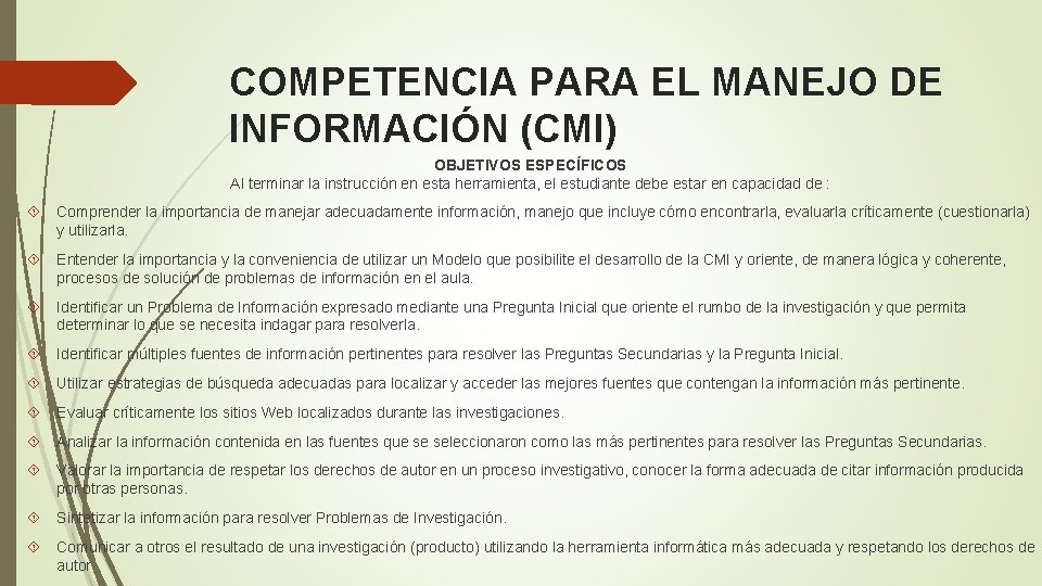 COMPETENCIA PARA EL MANEJO DE INFORMACIÓN (CMI) OBJETIVOS ESPECÍFICOS Al terminar la instrucción en