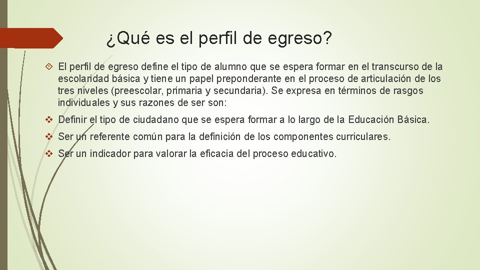 ¿Qué es el perfil de egreso? El perfil de egreso define el tipo de