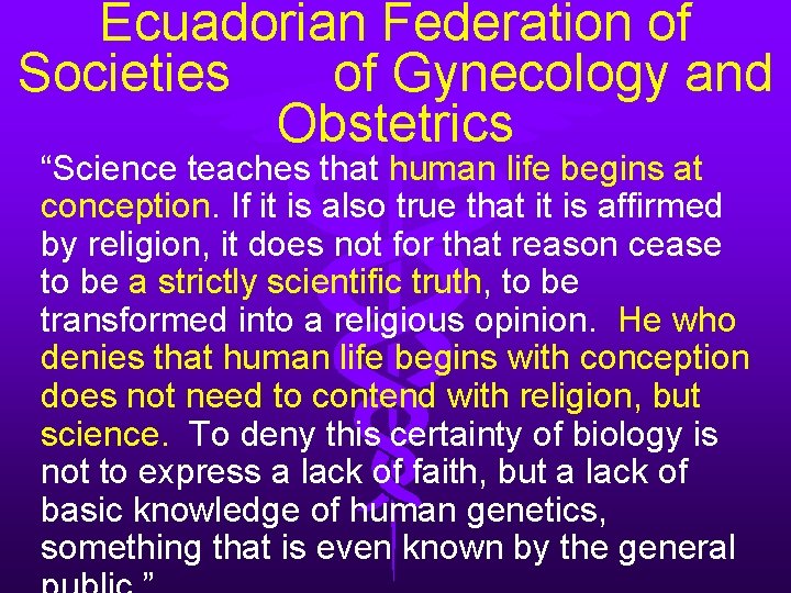 Ecuadorian Federation of Societies of Gynecology and Obstetrics “Science teaches that human life begins