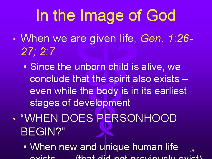 In the Image of God • When we are given life, Gen. 1: 2627;