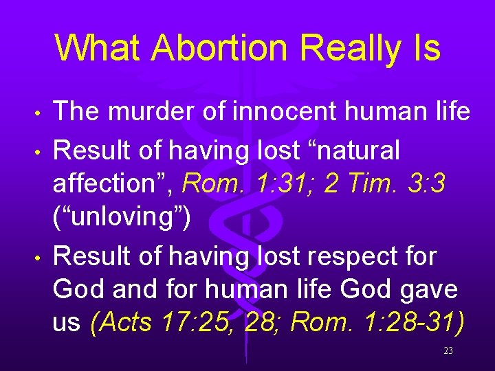 What Abortion Really Is • • • The murder of innocent human life Result