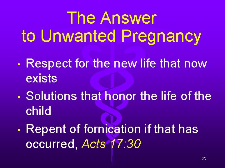 The Answer to Unwanted Pregnancy • • • Respect for the new life that