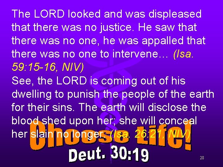 The LORD looked and was displeased that there was no justice. He saw that