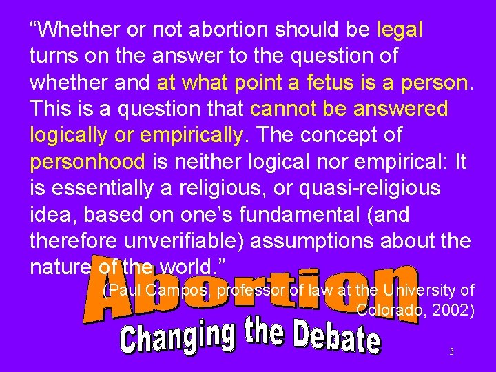 “Whether or not abortion should be legal turns on the answer to the question