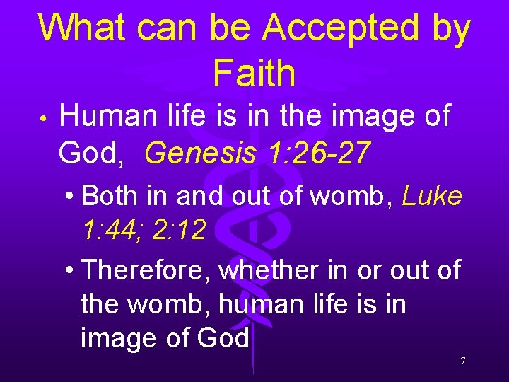 What can be Accepted by Faith • Human life is in the image of