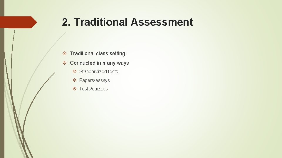 2. Traditional Assessment Traditional class setting Conducted in many ways Standardized tests Papers/essays Tests/quizzes