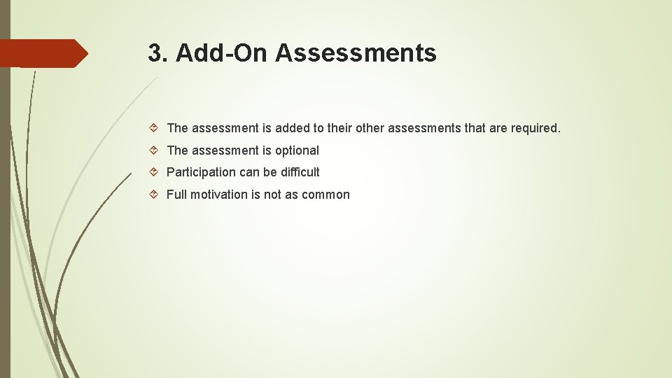 3. Add-On Assessments The assessment is added to their other assessments that are required.