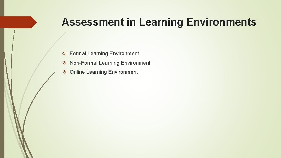 Assessment in Learning Environments Formal Learning Environment Non-Formal Learning Environment Online Learning Environment 