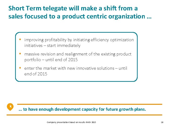 Short Term telegate will make a shift from a sales focused to a product